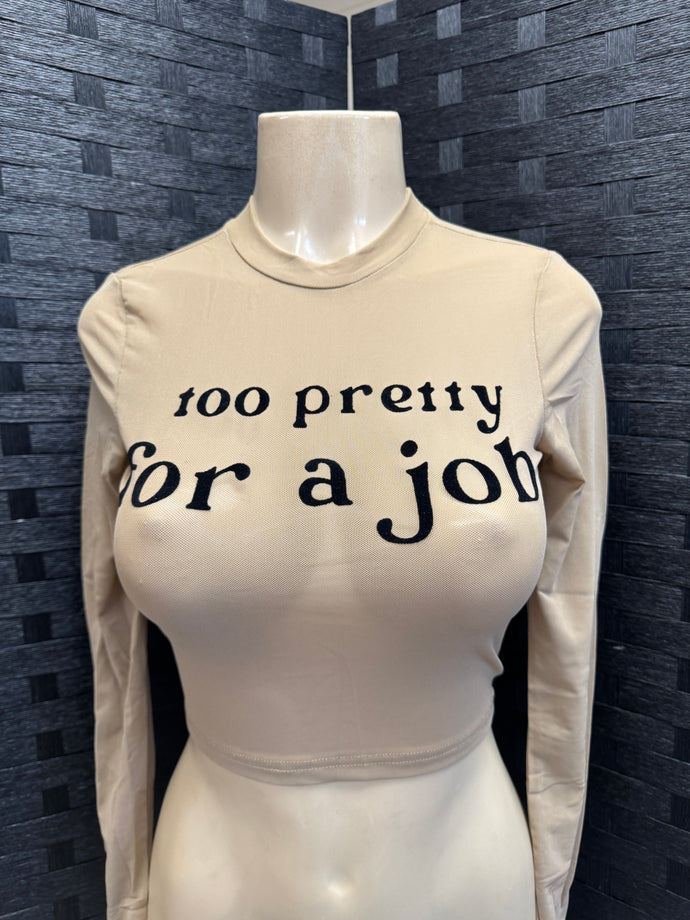 Too Pretty For A Job Top